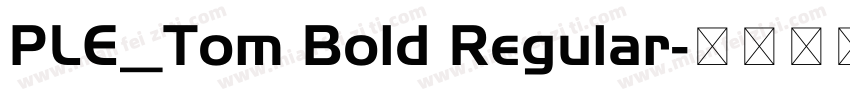 PLE_Tom Bold Regular字体转换